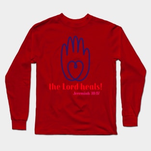 The Lord Heals! Jeremiah 30:17 Long Sleeve T-Shirt